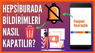 Hepsiburada Bildirimleri Nasıl Kapatılır? Resimi