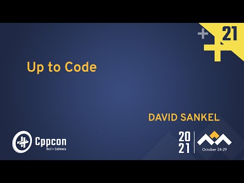 Up to Code - David Sankel - CppCon 2021 - Up to Code - David Sankel - CppCon 2021