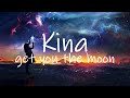 Cause you are you are the reason why im still hanging on  kina  get you the moon lyrics ft snow