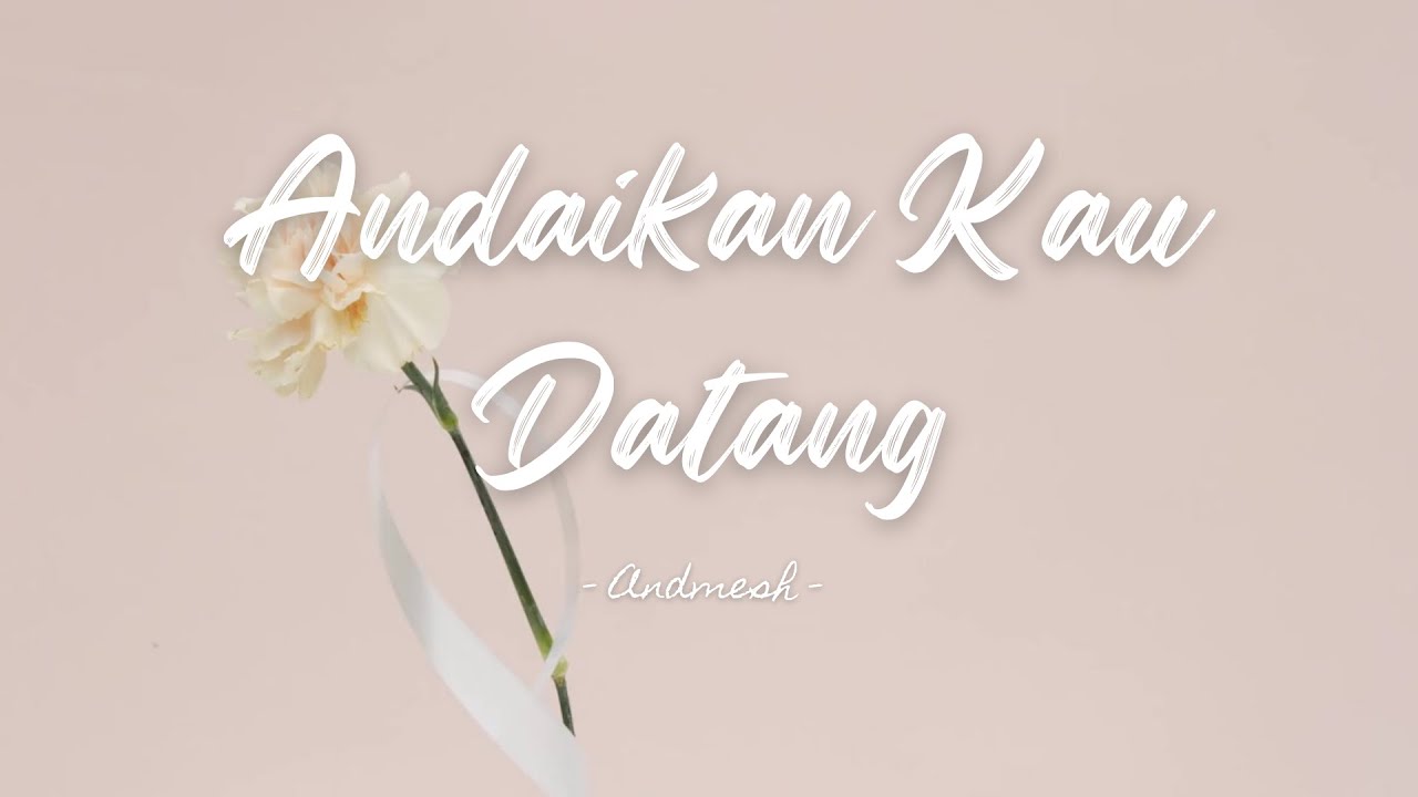 Andaikan Kau Datang (Lirik) - Andmesh (Ost Miracle in Cell 07) - Andai ...