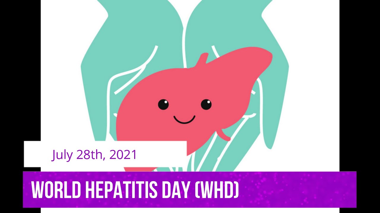 World Hepatitis Day (WHD) -July 28th, 2021