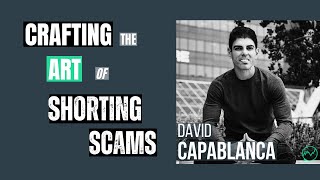 Crafting the Art of Shorting Scams · David Capablanca