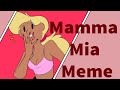 Mamma Mia | Animation Meme | +13