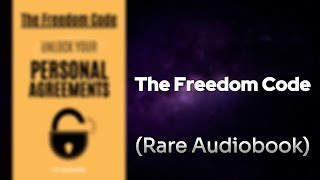The Freedom Code - Unleash The Four Agreements and Change Your Life Audiobook