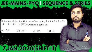 JEE Mains 2020 PYQ [7,JAN,2020(Shift-II)] | JEE PYQ Solutions | Sequence & Series || Let