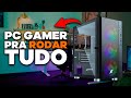 MONTEI O MELHOR PC GAMER PRA RODAR TUDO EM 2024!