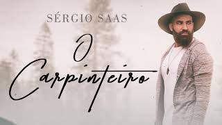 Sérgio Saas - O Carpinteiro | Áudio Oficial