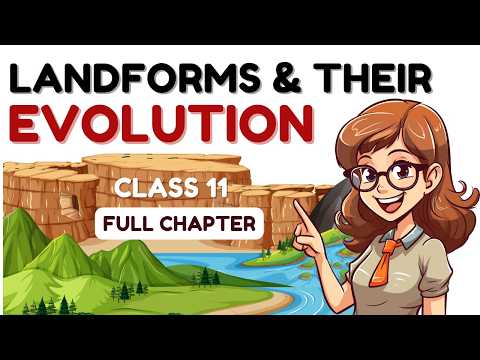 Landforms And Their Evolution Full Chapter | Class 11 Geography NCERT ...