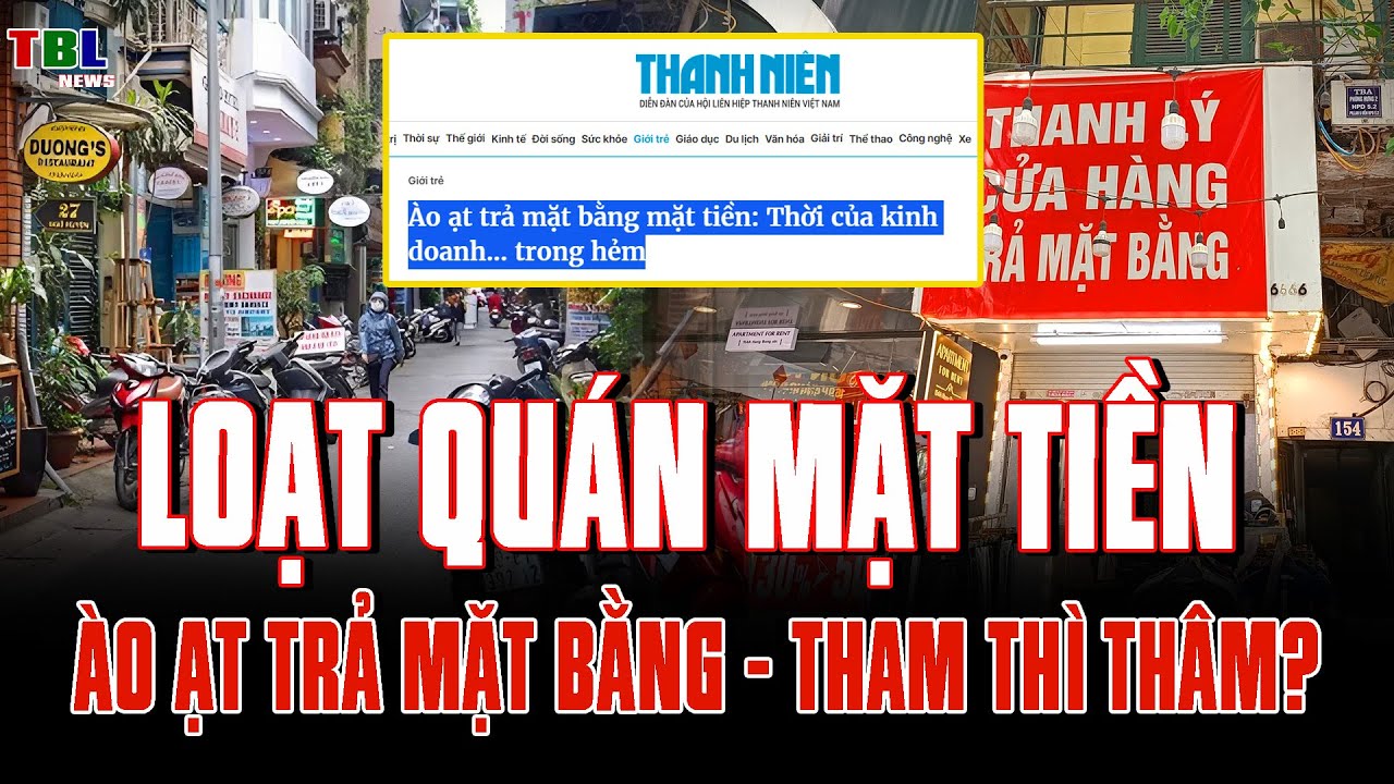 Tham thì thâm: HÀNG LOẠT QUÁN mặt tiền ào ạt TRẢ MẶT BẰNG? | TBL News