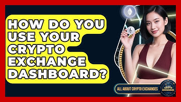 How Do You Use Your Crypto Exchange Dashboard? - All About Crypto Exchanges