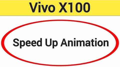 How to speed up animation, Vivo X100 me animation speed kaise increase Karen