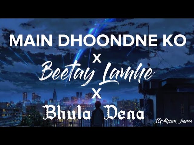 Main Dhoondne Ko x Beetey Lamhe x Bhula Dena - Jalraj |Arijit Singh|KK| Emraan Hashmi|Mustafa Zahid class=