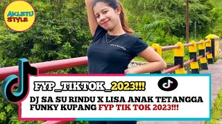 DJ SA SU RINDU X LISA ANAK TETANGGA INYO BEAT REMIX FYP TIK TOK 2023!!!