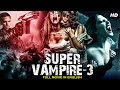 SUPER VAMPIRE 3 - Blockbuster English Movie | Vampire Movies In English | Hollywood Horror Movie