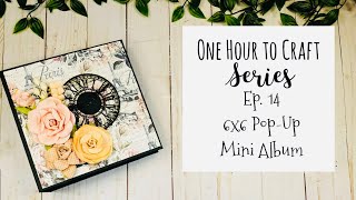 One Hour to Craft Series Ep. 14 | Easy 6x6 PopUp Mini Album