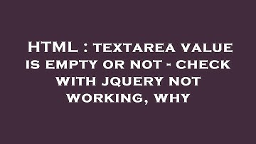 HTML : textarea value is empty or not - check with jquery not working, why