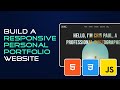 Build a responsive personal portfolio website using HTML, CSS &amp; JavaScript