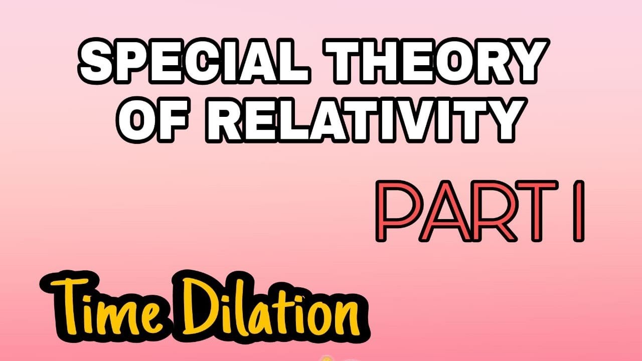 Concepts in special theory of relativity/part 1/Time dilation/BSC ...