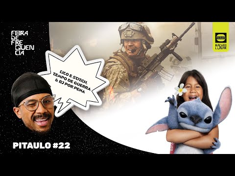 Lilo e Stitch, Tempo de Guerra & BJ por pena - Pitaulo #22