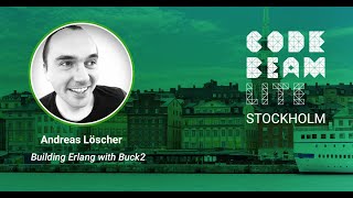 Building Erlang with Buck2 - Andreas Löscher - Code BEAM Lite Stockholm 2023