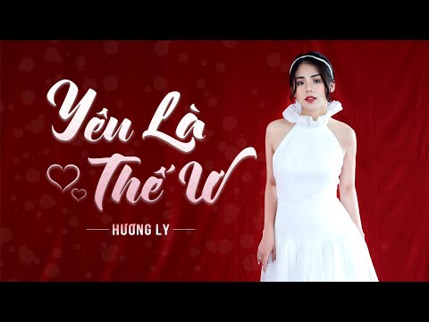 Lời Bài Hát Yêu Là Thế Ư - YÊU LÀ THẾ Ư? | HƯƠNG LY - OST HƯỚNG DƯƠNG NGƯỢC NẮNG