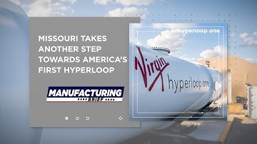 Manufacturing Brief: Missouri Takes Another Step Towards America’s First Hyperloop