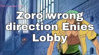 Zoro Wrong Direction Enies Lobby