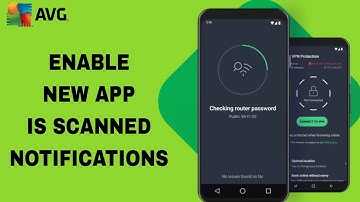 How To Enable New App Is Scanned Notifications On AVG AntiVirus App
