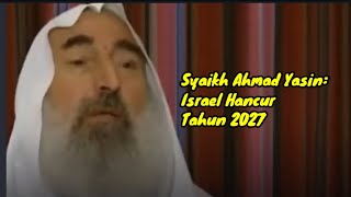 Israel Hancur Tahun 2027 | Prediksi Syaikh Ahmad Yasin