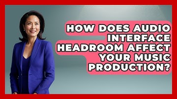 How Does Audio Interface Headroom Affect Your Music Production? - Music Producer Mastery