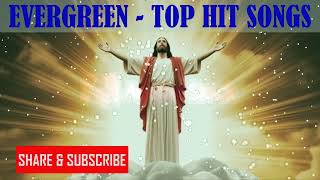 Evergreen - Top Hit Songs | Masih Worship Songs | Non Stop Worship Songs Hindi