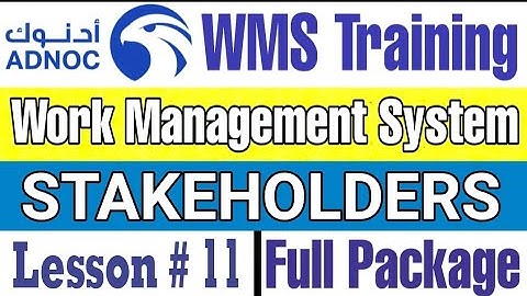 Who are Stakeholders of ADNOC Work Management System (WMS), Module 1, Lesson # 11
