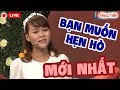 🔴 TRỰC TIẾP 🔴 BẠN MUỐN HẸN HÒ ĐẶC BIỆT 02/07/2020 MỚI NHẤT  💖 CÁT TƯỜNG - QUYỀN LINH