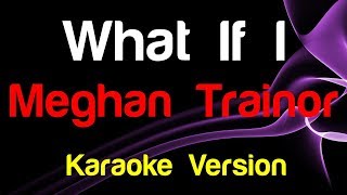 🎤 Meghan Trainor - What If I (Karaoke Version)