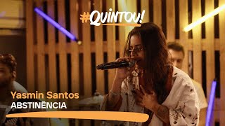 Yasmin Santos - Abstinência | Ao Vivo no #Quintou!