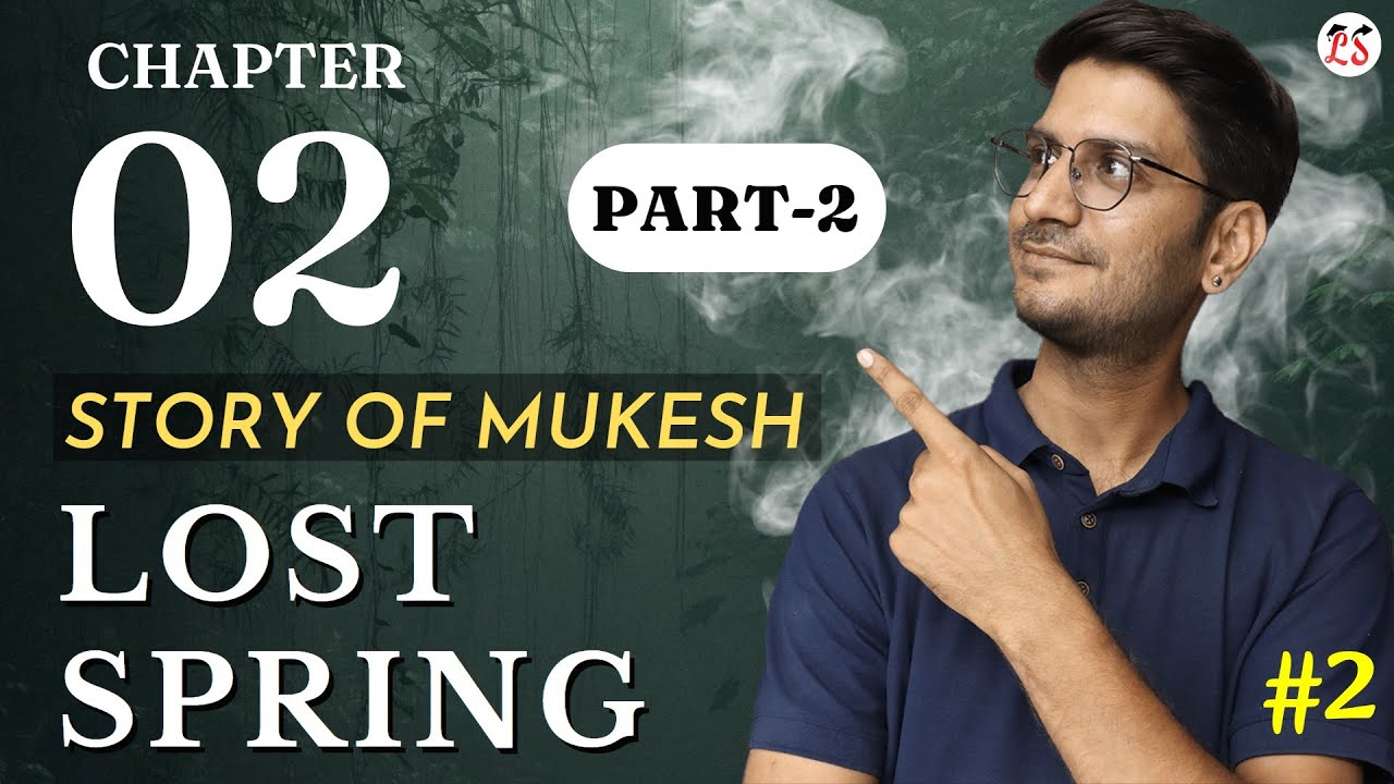 L2, Chapter2 (PART2), STORY OF MUKESH Lost Springstories of stolen childhood 12th