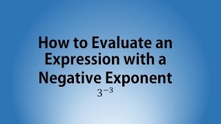 How to Evaluate an Expression with a Negative Exponent