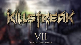 Killstreak - VII [Official Visualizer]