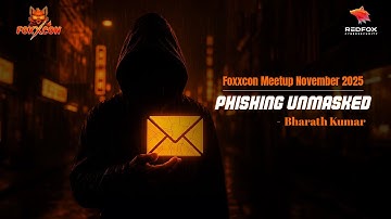 Phishing Unmasked: Hack the Human, Defend the Human — Bharath at FOXXCON