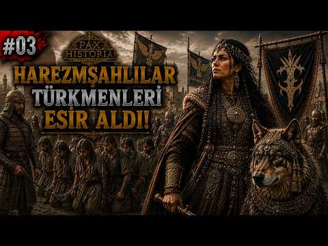 HAREZMŞAHLILAR TÜRKMENLERİ ESİR ALDI! - PAX HİSTORİA