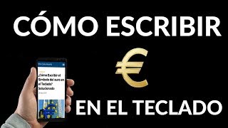 Cómo Escribir por Teclado el Símbolo de Euro - Atajos Directos ‘€’