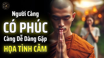 NGƯỜI CÀNG CÓ PHÚC CÀNG DỄ DÀNG GẶP "TAI HỌA TÌNH CẢM" | THUẬT CỔ NHÂN