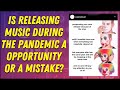 Should I Release Music During The Corona Virus Crisis?
