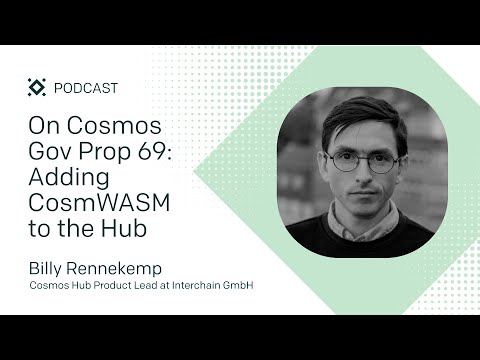 #53 Cosmos: On Gov Prop 69 - Adding CosmWASM to the Hub with Billy Rennekamp