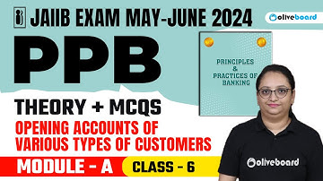 JAIIB Exam May 2024|PPB | Theory + Mcqs | Opening Accounts of Various Types |Module - A|L-6