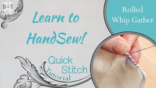 Learn to Hand Sew: Rolled Whip Gather for Ruffles & Attaching to Your Garment