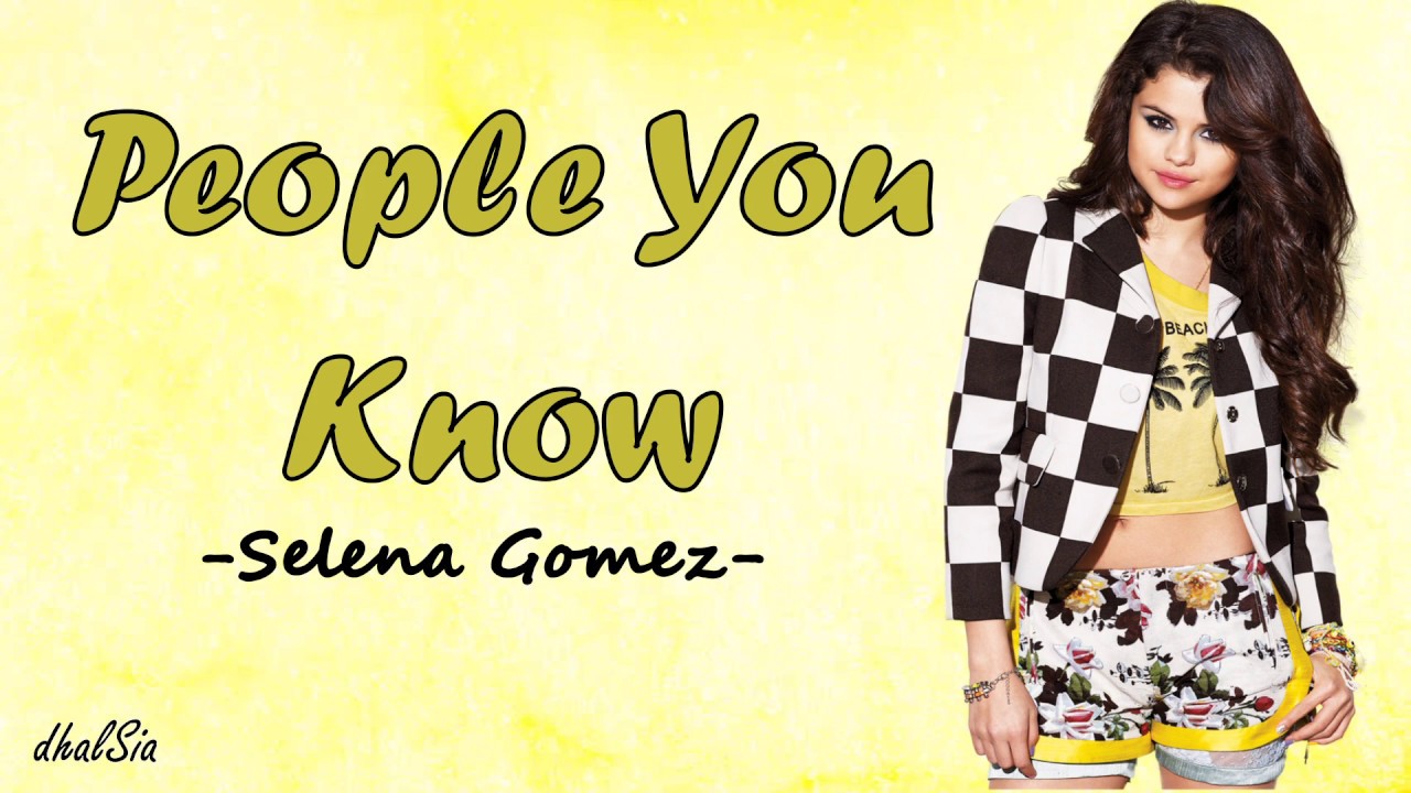 Selena Gomez -People You Know Lyrics - YouTube