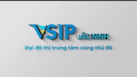 Giới thiệu tổng quan đại đô thị VSIP Bắc Ninh 700ha tại Thành Phố Từ Sơn - Bắc Ninh