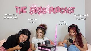 Shany was in a commercial, Emily and school, Chloe changed her hair | The Girls Podcast