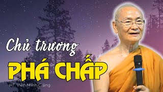 Chủ Trương Phá Chấp: Cách Giải Thoát Khỏi Sự Ràng Buộc | HT Viên Minh Giảng | Phật Pháp Vấn Đáp